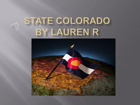r Every state has a symbols, let’s learn about some symbols in Colorado. Colorado has a state flower, state animal, state bird, state flag, state songs,