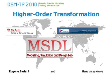 Higher-Order Transformation Eugene SyrianiandHans Vangheluwe.