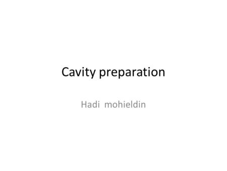 Cavity preparation Hadi mohieldin. Conventional cavity preparation. Draw back”