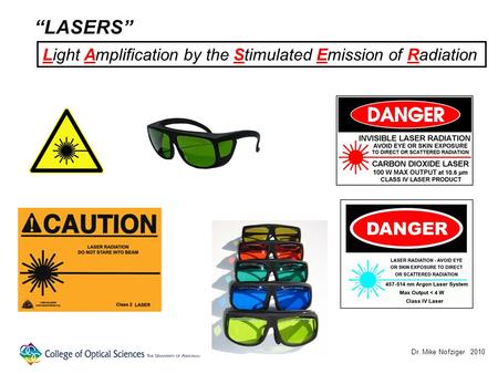 Dr. Mike Nofziger 2010 “LASERS” Light Amplification by the Stimulated Emission of Radiation.