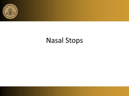 Nasal Stops.