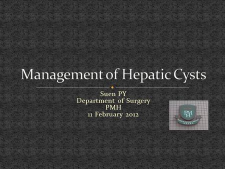 Suen PY Department of Surgery PMH 11 February 2012.