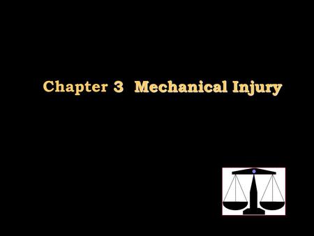 3 Mechanical Injury Chapter 3 Mechanical Injury. Section 1 Brief Introduction to Mechanical Injury Concept of injury Injury is a response of human body.