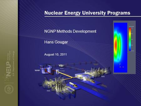 Nuclear Energy University Programs NGNP Methods Development August 10, 2011 Hans Gougar.
