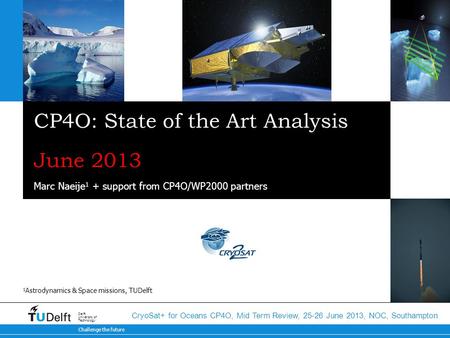 Challenge the future Delft University of Technology CryoSat+ for Oceans CP4O, Mid Term Review, 25-26 June 2013, NOC, Southampton CP4O: State of the Art.