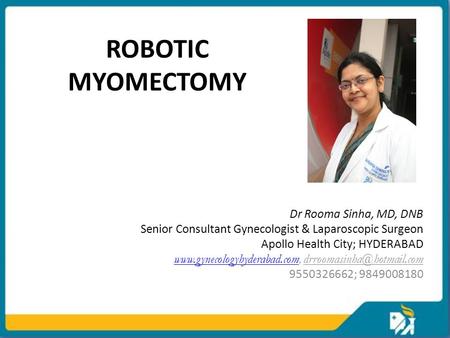 ROBOTIC MYOMECTOMY Dr Rooma Sinha, MD, DNB