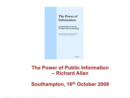 © 2006 Cisco Systems, Inc. All rights reserved.Cisco ConfidentialPresentation_ID 1 The Power of Public Information – Richard Allan Southampton, 16 th October.