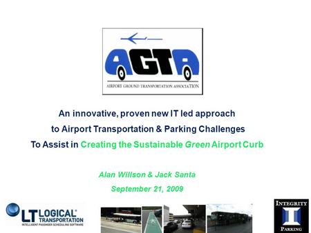 An innovative, proven new IT led approach to Airport Transportation & Parking Challenges To Assist in Creating the Sustainable Green Airport Curb Alan.