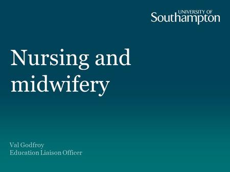 Nursing and midwifery Val Godfroy Education Liaison Officer.