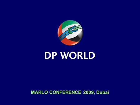 MARLO CONFERENCE 2009, Dubai. DP World – Global Reach Over a year, laid end to end, the boxes we handle would circle the world more than six times 49.