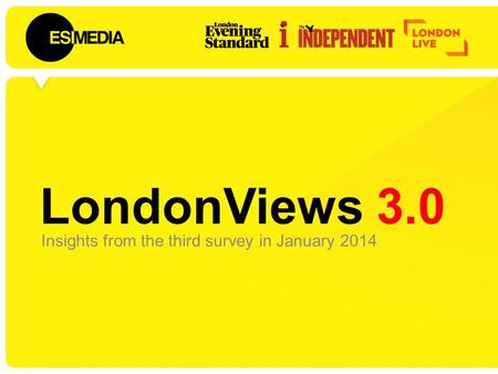 LondonViews 3.0 Insights from the third survey in January 2014.