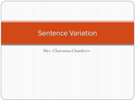 Mrs. Chawanna Chambers Sentence Variation. Warm-up—Unscramble the sentences 1a. to New York 1b. on April 10, 1912 1c. the Titanic left Southampton 1d.