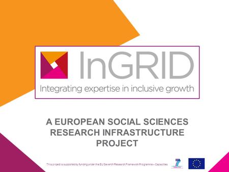 This project is supported by funding under the EU Seventh Research Framework Programme – Capacities A EUROPEAN SOCIAL SCIENCES RESEARCH INFRASTRUCTURE.