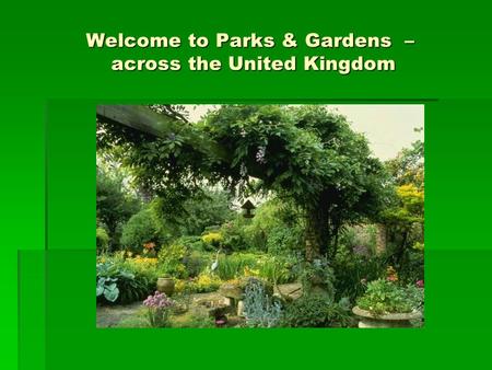 Welcome to Parks & Gardens – across the United Kingdom.