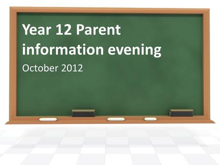 Year 12 Parent information evening October 2012. Why are you here? To support your child To find out:- what they are doing what they should be doing what.