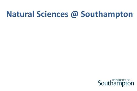 Natural Southampton. Overview of NatSci programme structure & module selection.