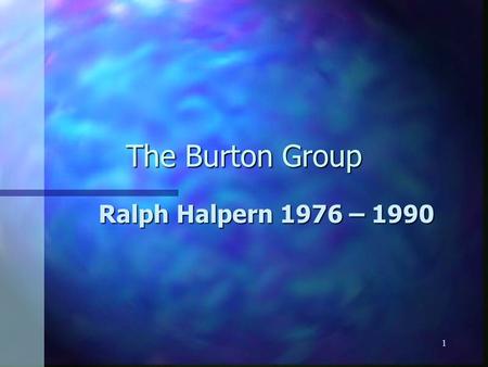 1 The Burton Group Ralph Halpern 1976 – 1990 2 1976 - 1981 n Halpern joins the Burton Group under Cyril Spencer. n Focused on Men and Women fashion retailing,