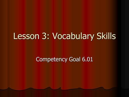 Lesson 3: Vocabulary Skills Competency Goal 6.01.