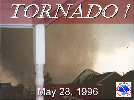 Tornado ! May 28, 1996.