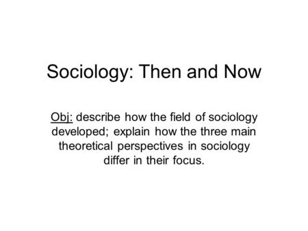Sociology: Then and Now