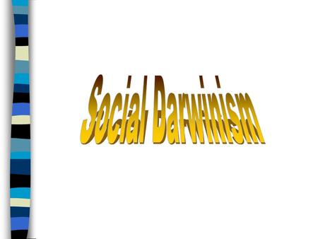 What is Social Darwinism? Social Darwinism is an application of the theory of natural selection to social, political, and economic issues. Social Darwinism.