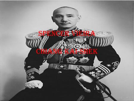 SPENCER VIEIRA CHIANG KAI-SHEK. In contrast to Sun Yat-sen, Chiang Kai- shek had received nearly all of his education in China and had a far greater appreciation.