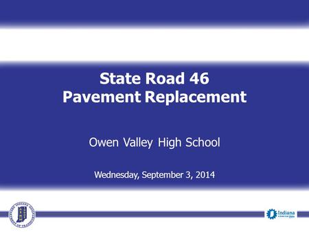 State Road 46 Pavement Replacement Owen Valley High School Wednesday, September 3, 2014.