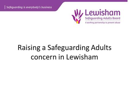 Raising a Safeguarding Adults concern in Lewisham.