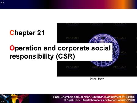 Slack, Chambers and Johnston, Operations Management, 6 th Edition, © Nigel Slack, Stuart Chambers, and Robert Johnston 2010 21.1 Chapter 21 Operation and.