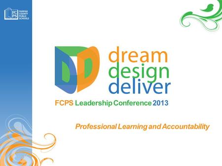 FCPS Leadership Conference 2013 Professional Learning and Accountability.