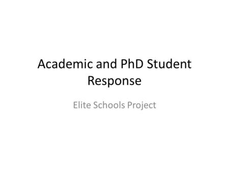 Academic and PhD Student Response Elite Schools Project.
