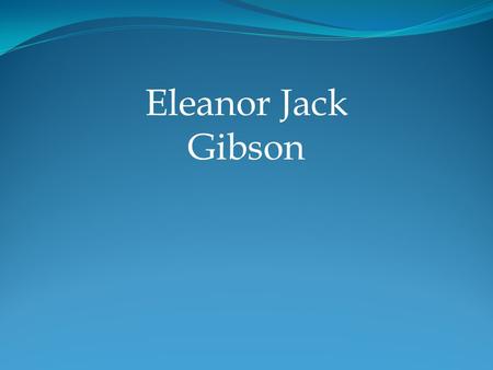 Eleanor Jack Gibson. Background Information Childhood Family Education  agesdept/Sc_Sociales/psy/introsite/i mages/GibsonEleanor.jpg.