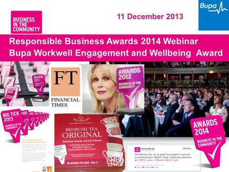 Www.bitc.org.uk 1 Responsible Business Awards 2014 Webinar Bupa Workwell Engagement and Wellbeing Award 11 December 2013.