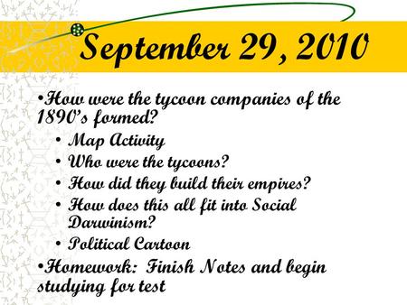 September 29, 2010 How were the tycoon companies of the 1890’s formed? Map Activity Who were the tycoons? How did they build their empires? How does this.