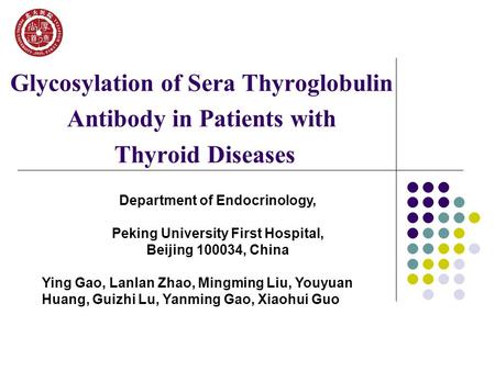 Glycosylation of Sera Thyroglobulin Antibody in Patients with Thyroid Diseases Department of Endocrinology, Peking University First Hospital, Beijing 100034,
