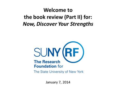 Welcome to the book review (Part II) for: Now, Discover Your Strengths January 7, 2014.