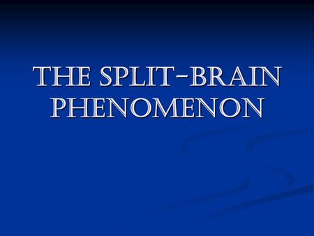 The split-brain phenomenon. background Remember that the corpus callosum, a huge set of axons, connects the two hemispheres Remember that the corpus callosum,