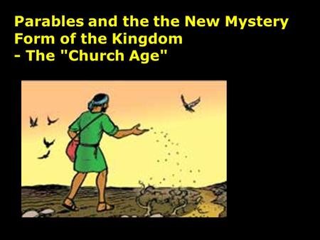 Parables and the the New Mystery Form of the Kingdom
