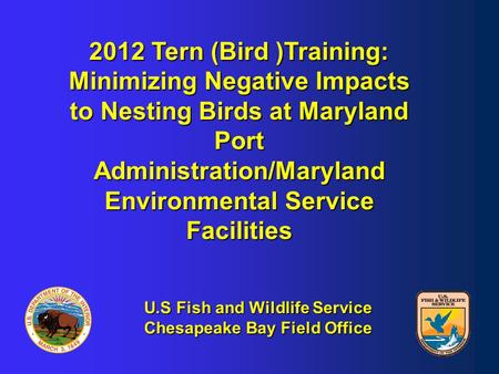 2012 Tern (Bird )Training: Minimizing Negative Impacts to Nesting Birds at Maryland Port Administration/Maryland Environmental Service Facilities U.S Fish.