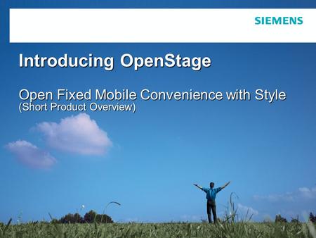 Siemens Enterprise Communications Introducing OpenStage Open Fixed Mobile Convenience with Style (Short Product Overview)