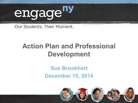 Action Plan and Professional Development Sue Brookhart December 15, 2014.