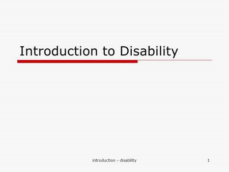 Introduction - disability1 Introduction to Disability.