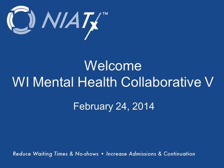 (Title) Name(s) of presenter(s) Organizational Affiliation Welcome WI Mental Health Collaborative V February 24, 2014.