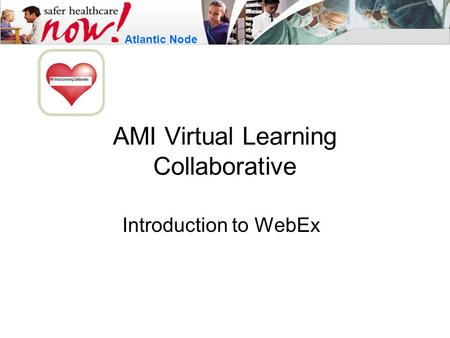 AMI Virtual Learning Collaborative Introduction to WebEx Atlantic Node.