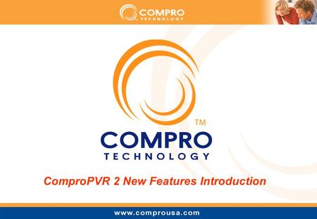 ComproPVR 2 New Features Introduction. To fulfill customers’ wishes, ComproPVR 2 develops many useful features for more convenience ComproPVR 2 new Features.