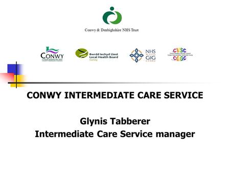 CONWY INTERMEDIATE CARE SERVICE Intermediate Care Service manager