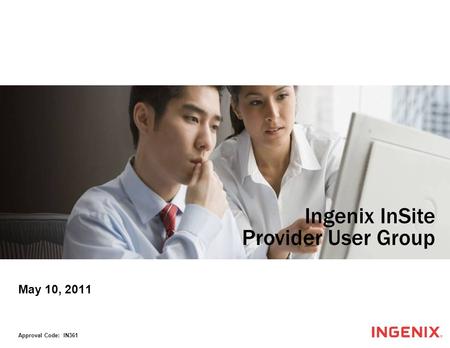 May 10, 2011 Approval Code: IN361 Ingenix InSite Provider User Group.