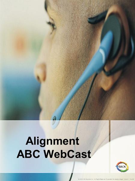 Alignment ABC WebCast © 2005 IDS Solutions Inc. All Rights Reserved Duplication for resale is illegal Version1.1 Nov06 BACK.