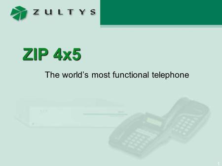 1 ZIP 4x5 The world’s most functional telephone. 2 PSTN Internet Dallas, TX Sunnyvale, CA VPN Outside callers dial a single extension - phone at the office.