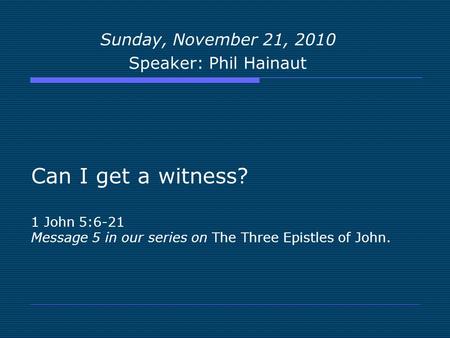 Sunday, November 21, 2010 Speaker: Phil Hainaut